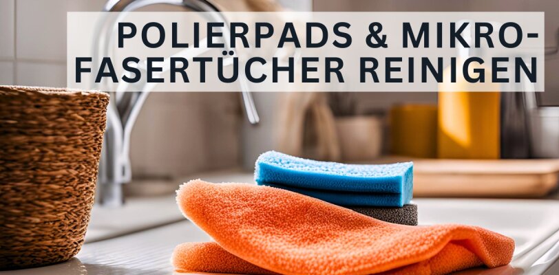 Effektive Reinigung von Polierpads und Mikrofasertüchern in der Autopflege - Polierpads und Mikrofasertücher richtig reinigen – So bleibt deine Autopflege effektiv