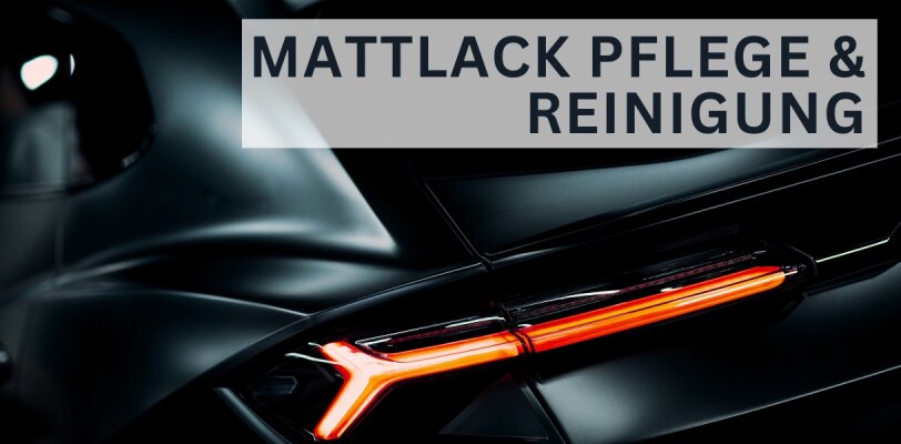 Die richtige Reinigung und Pflege für matt lackierte Autos - Matte Autos richtig pflegen: Reinigung und Pflege für matt lackierte Fahrzeuge