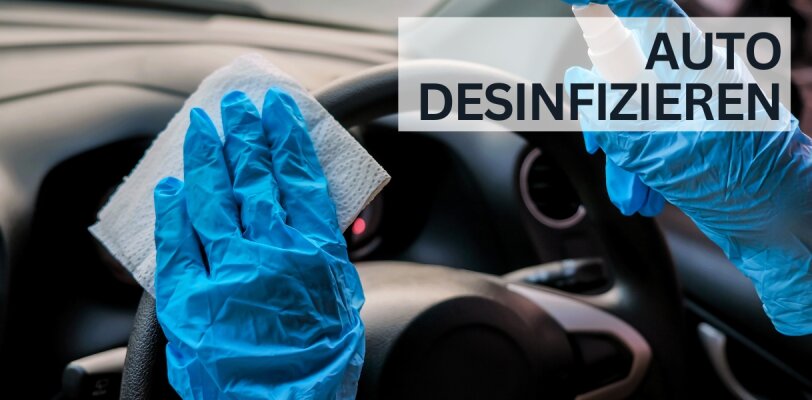 Autoinnenraum richtig desinfizieren: Worauf du achten solltest - Autoinnenraum desinfizieren – So gehst du richtig vor für hygienische Sauberkeit