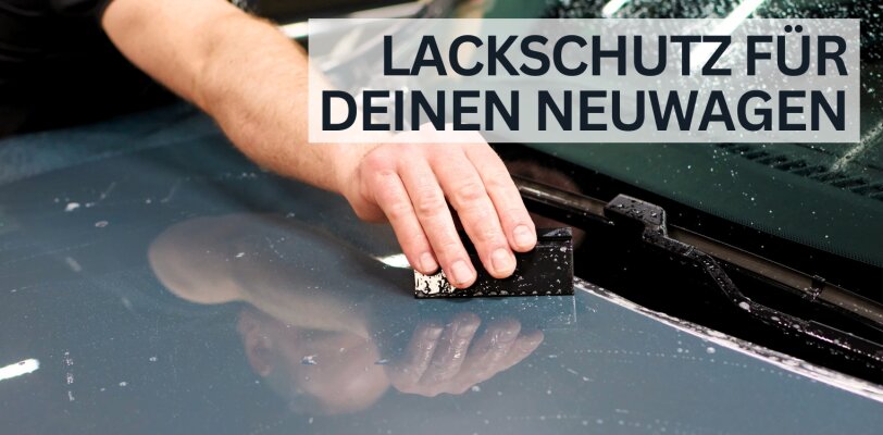 Lackschutz für deinen Neuwagen: So bleibt er lange wie neu - Lackschutz für Neuwagen – So bleibt der Lack lange wie neu