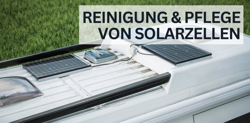 Reinigung und Pflege von Solarzellen auf Wohnwagen und Boot - Reinigung und Pflege von Solarzellen auf Wohnwagen und Boot – Effizienz sichern