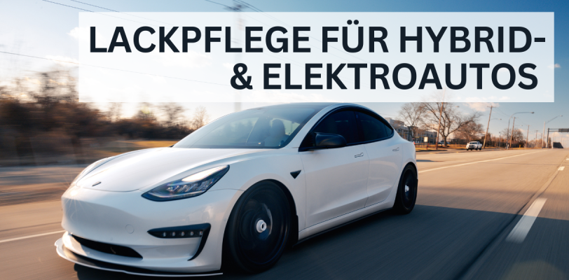 Lackpflege für Hybrid- und Elektrofahrzeuge – Besondere Anforderungen? - Lackpflege für Hybrid- und Elektrofahrzeuge – Tipps und Besonderheiten