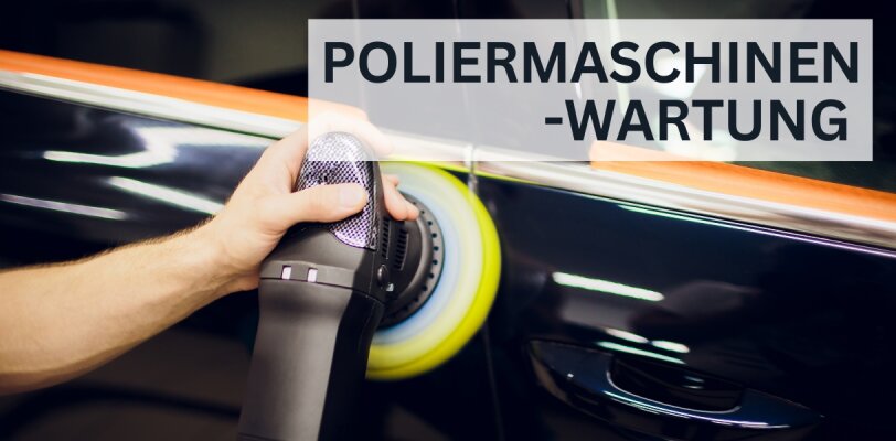 Poliermaschinen-Wartung – So hält deine Maschine länger durch - Poliermaschinen-Wartung – Tipps für mehr Lebensdauer und beste Ergebnisse