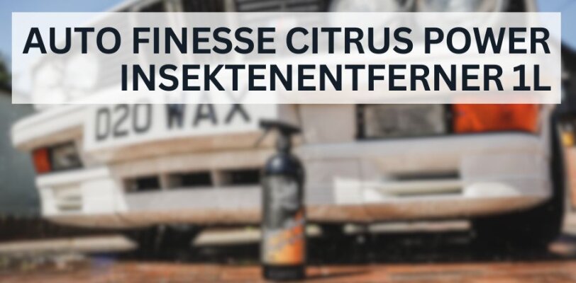 Auto Finesse Citrus Power Insektenentferner – Effektive Reinigung für dein Fahrzeug - Auto Finesse Citrus Power Insektenentferner – Effektive Reinigung für dein Fahrzeug