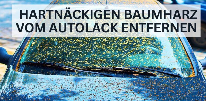 So entfernst du hartnäckige Baumharzflecken vom Autolack schonend und effektiv - So entfernst du hartnäckige Baumharzflecken vom Autolack schonend und effektiv