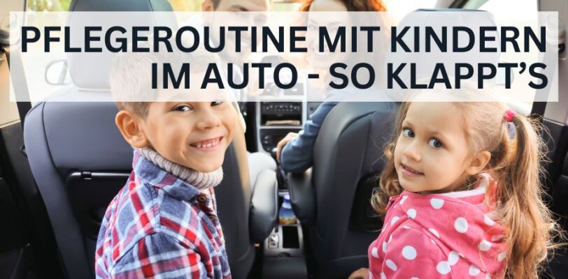 Pflegeroutine mit Kindern im Auto – so klappt’s trotzdem - Pflegeroutine mit Kindern im Auto – So bleibt dein Familienauto sauber