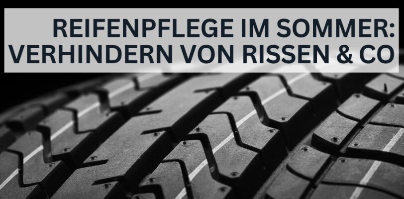 Reifenpflege im Sommer – So verhinderst du Rissbildung und Druckverlust - Reifenpflege im Sommer – So verhinderst du Rissbildung und Druckverlust
