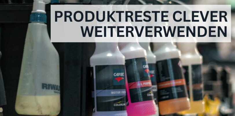 Pflegen bis zum letzten Tropfen – So verwendest du Reste clever weiter - Produktreste clever weiterverwenden – So holst du das Maximum raus