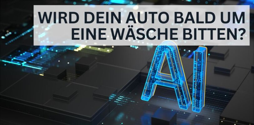 Pflege trifft KI – Wird dein Auto bald um eine Wäsche bitten? - Pflege trifft KI – Wird dein Auto bald um eine Wäsche bitten?