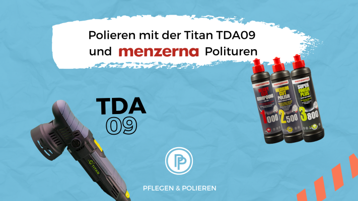 Polieren mit der Titan TDA09 Dual Action Poliermaschine + Menzerna Polituren - Polieren mit der Titan TDA09 Dual Action Poliermaschine + Menzerna Polituren